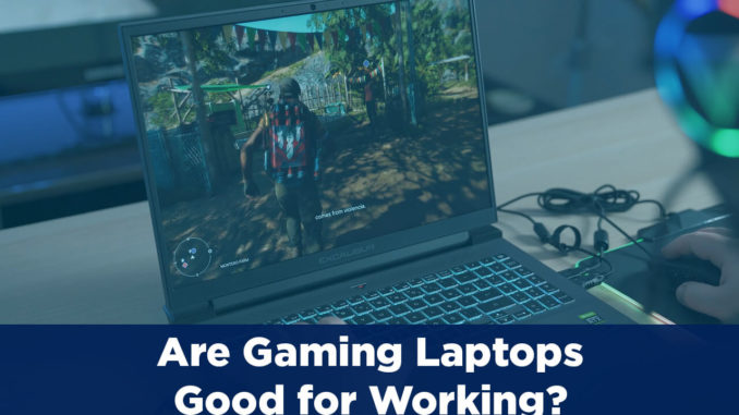 are gaming laptops good for working