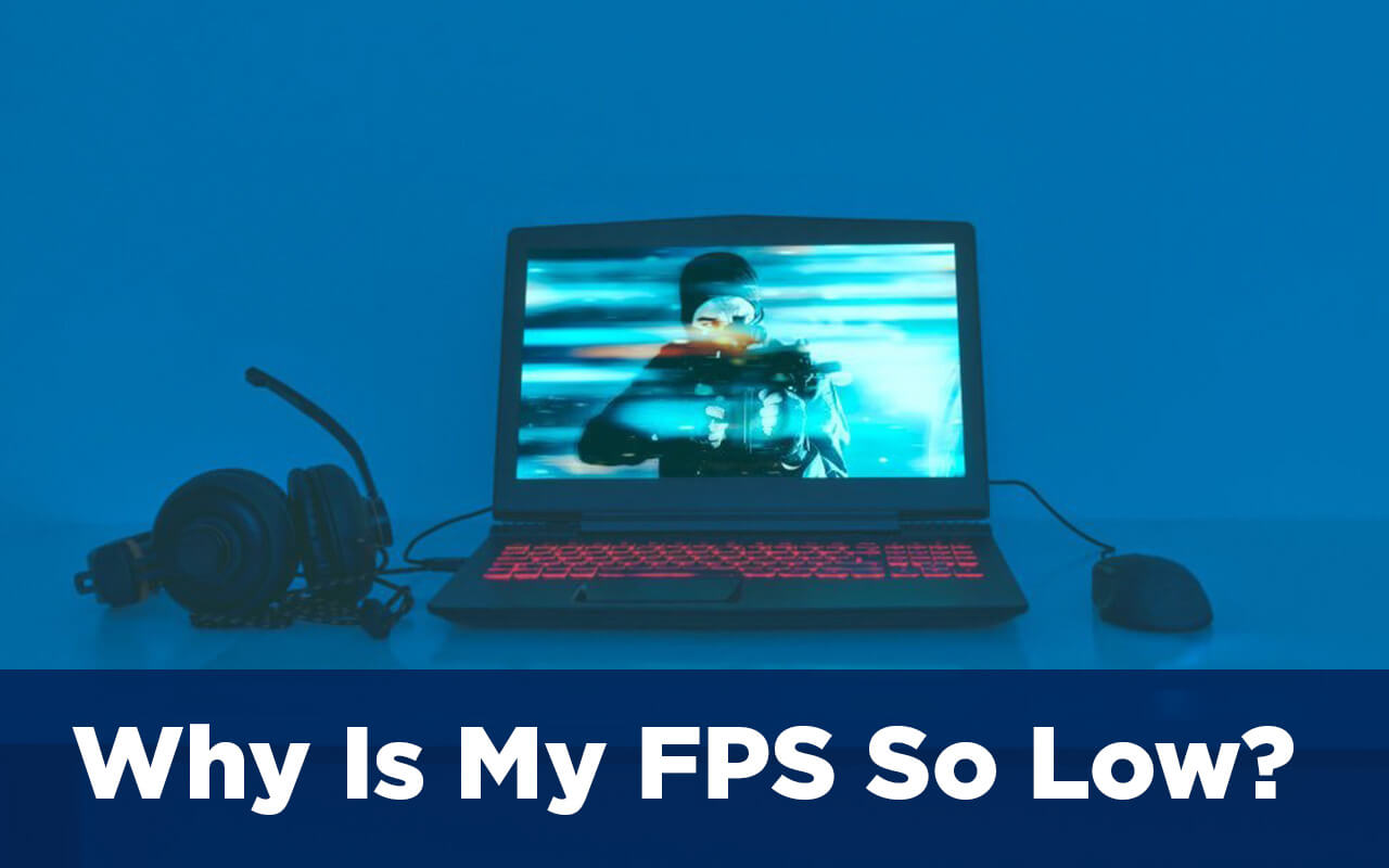 why-is-my-fps-so-low-and-how-to-fix-it